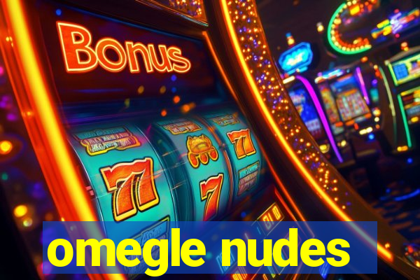 omegle nudes
